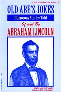 Old Abe's Jokes: Humorous Stories Told of and by Abraham Lincoln