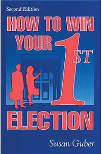 How To Win Your 1st Election