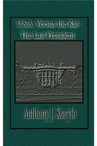 U.S.A. Versus the Rat: The Last President