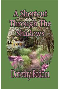 A Shortcut Through The Shadows