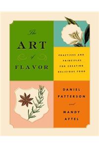 The Art of Flavor: Practices and Principles for Creating Delicious Food