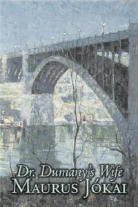 Dr. Dumany's Wife by Maurus Jokai, Fiction, Political, Action & Adventure, Fantasy