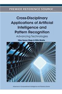 Cross-Disciplinary Applications of Artificial Intelligence and Pattern Recognition: Advancing Technologies