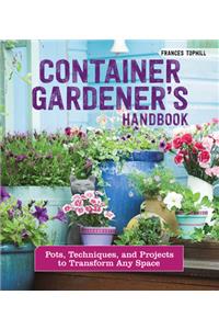 Container Gardener's Handbook