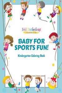 Baby for Sports Fun! Kindergarten Coloring Book