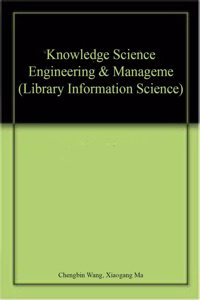 KNOWLEDGE SCIENCE ENGINEERING & MANAGEME