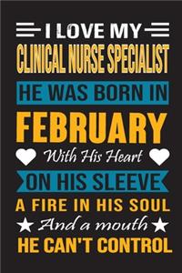 I Love My Clinical Nurse Specialist He Was Born In February With His Heart On His Sleeve A Fire In His Soul And A Mouth He Can't Control