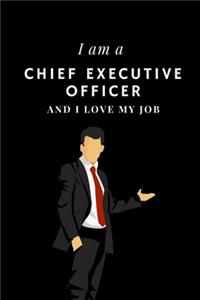 I am a Chief executive officer and I love my job Notebook For Chief executive officers