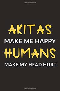 Akitas Make Me Happy Humans Make My Head Hurt