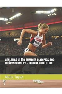 ATHLETICS at the SUMMER OLYMPICS 800 metres WOMEN'S - LIBRARY COLLECTION