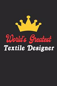 World's Greatest Textile Designer Notebook - Funny Textile Designer Journal Gift