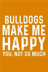 Bulldogs Make Me Happy You, Not So Much