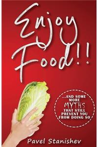 Enjoy Food!!: ...and some more myths that still prevent you from doing so