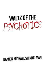 Waltz of the Psychotics
