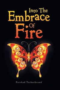 Into the Embrace of Fire