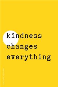 BE KIND JOURNAL Kindness changes everything