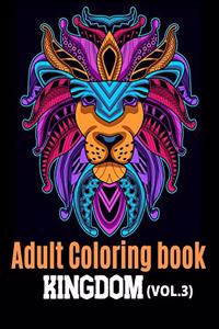 Adult Coloring Book Kingdom: Your must have Animals coloring book with mandalas, Eagles, Pigs, Elephants, Owls, Rhinos, Lions, Cats, Dogs, Birds, Sharks, Wholves, Horses and so 