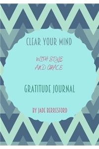 Clear Your Mind with Style and Grace, Gratitude Journal