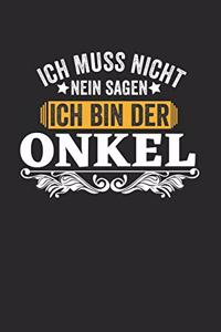 Ich muss nicht nein sagen ich bin der Onkel