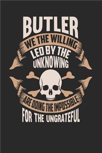 Butler We The Willing Led By The Unknowing Are Doing The Impossible For The Ungrateful