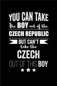 Can take Boy out of the Czech Republic but can't take the Czech out of this boy Pride Proud Patriotic 120 pages 6 x 9 Notebook