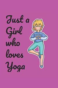 Just A Girl Who Loves Yoga Notebook