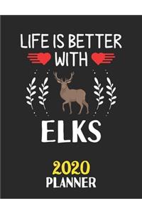 Life Is Better With Elks 2020 Planner: Weekly Monthly 2020 Planner For People Who Loves Elks 8.5x11 67 Pages