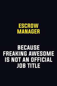 Escrow Manager Because Freaking Awesome Is Not An Official Job Title