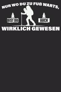 Nur wo du zu Fuß warts