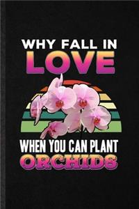 Why Fall in Love When You Can Plant Orchids