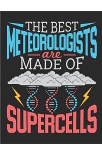 The Best Meteorologists Are Made Of Supercells