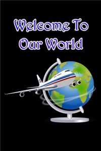 Welcome to Our World