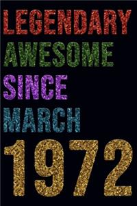 Legendary Awesome Since March 1972 Notebook Birthday Gift