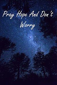 Pray Hope And Don't Worry