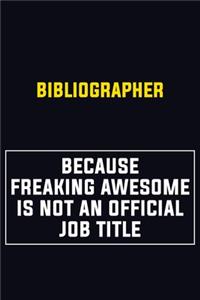 Bibliographer Because Freaking Awesome Is Not An Official Job Title