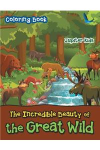 The Incredible Beauty of the Great Wild Coloring Book
