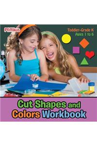 Cut Shapes and Colors Workbook Toddler-Grade K - Ages 1 to 6