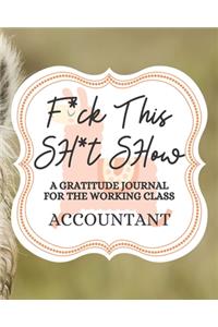 F*uck This Sh*it Show A Gratitude Journal For The Working Class Accountant