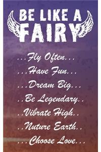 Be Like A Fairy, Fly Often, Have Fun, Dream Big, Be Legendary, Vibrate High, Nuture Earth, Choose Love