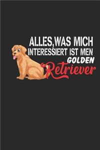 Alles Was Mich Interessiert Ist Mein Golden Retriever