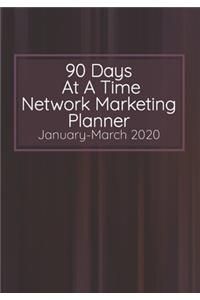 90 Days At A Time Network Marketing Planner January-March: Monthly and Daily Dated Calendar