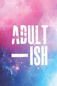 Adult - Ish - Funny Humor Journal