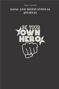 Be Your Own Hero - Goal and Motivational Journal