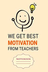 We Get Best Motivation from Teachers