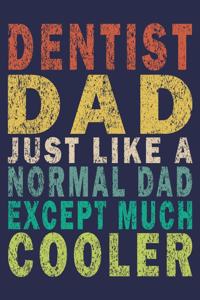 Dentist Dad Just Like A Normal Dad Except Much Cooler