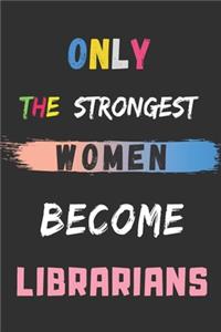 Only the Strongest Women Become Librarians