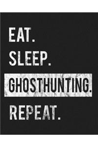 Eat Sleep Ghosthunting Repeat