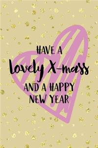 Have A Lovely X-mass And A Happy New Year