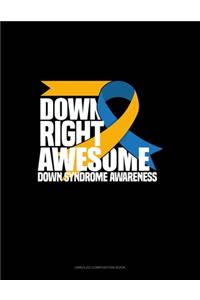 Down Right Awesome! Down Syndrome Awareness