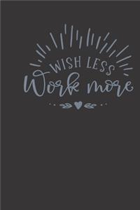 wish less work more